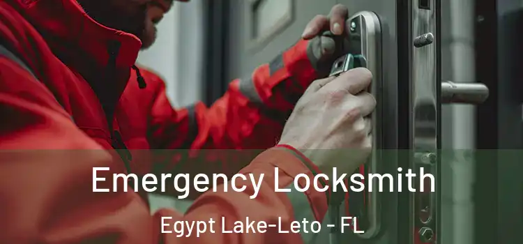 Emergency Locksmith Egypt Lake-Leto - FL
