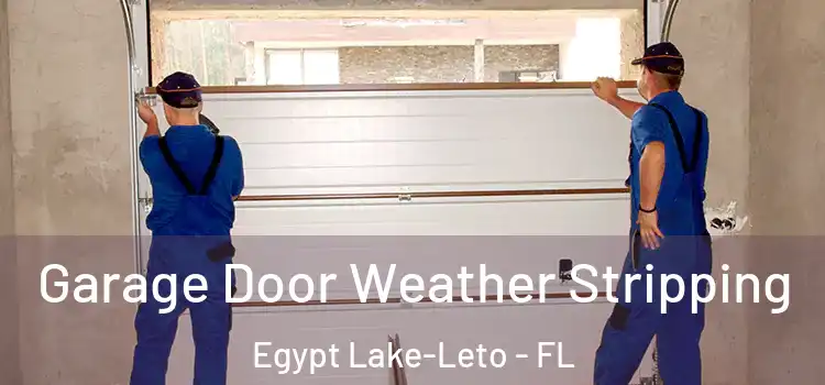  Garage Door Weather Stripping Egypt Lake-Leto - FL