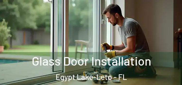 Glass Door Installation Egypt Lake-Leto - FL
