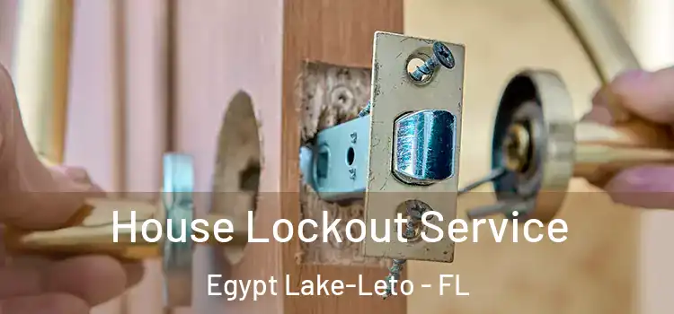 House Lockout Service Egypt Lake-Leto - FL